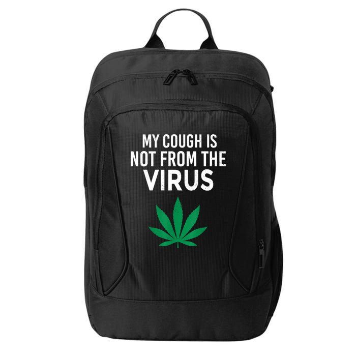 My Cough Is Not From The Virus Funny Weed Marijuana Smoker City Backpack