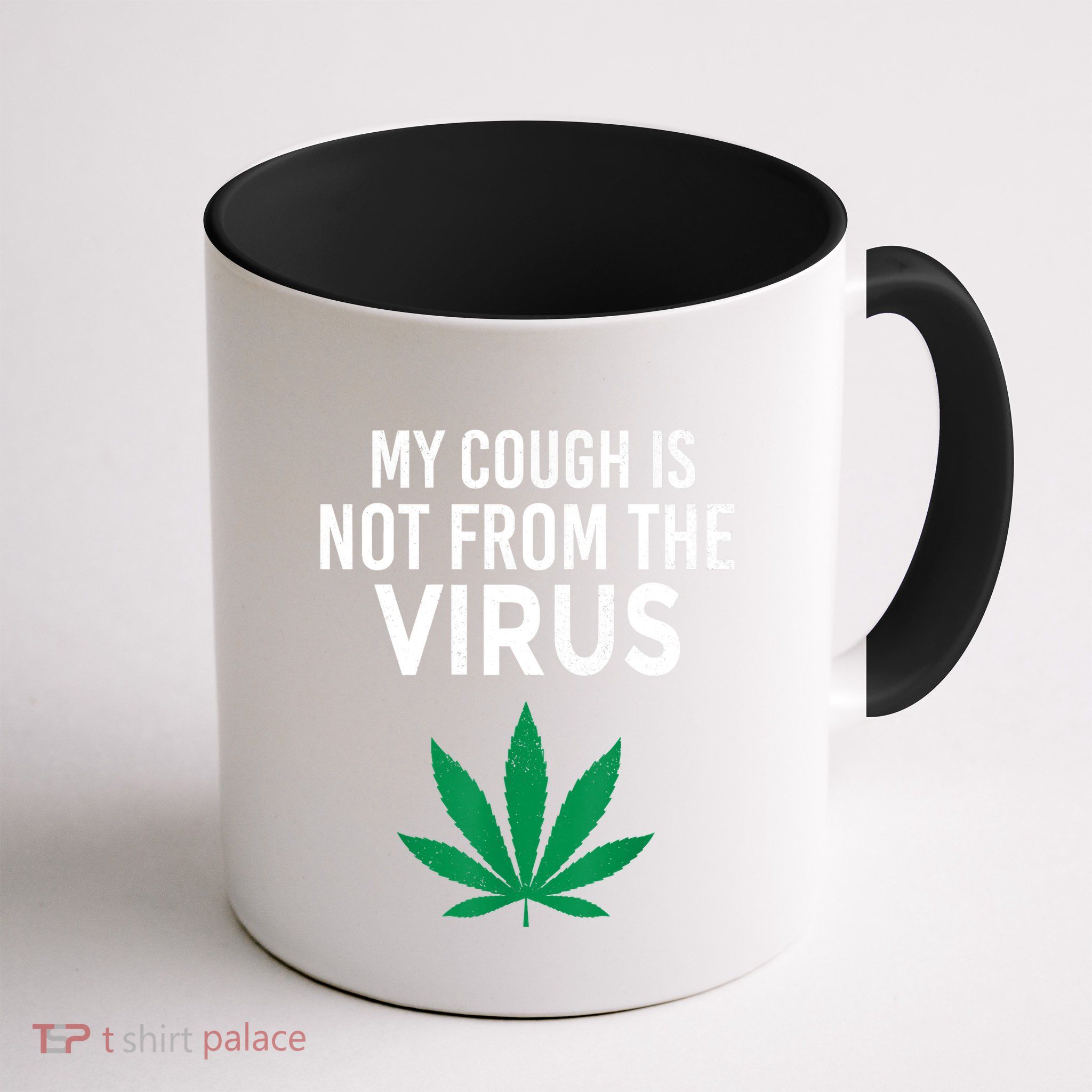 My Cough Is Not From The Virus Funny Weed Marijuana Smoker Mug
