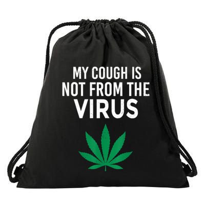 My Cough Is Not From The Virus Funny Weed Marijuana Smoker Drawstring Bag