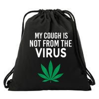 My Cough Is Not From The Virus Funny Weed Marijuana Smoker Drawstring Bag