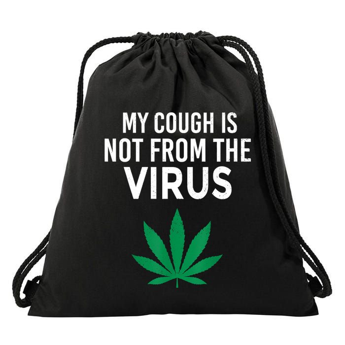 My Cough Is Not From The Virus Funny Weed Marijuana Smoker Drawstring Bag