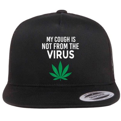 My Cough Is Not From The Virus Funny Weed Marijuana Smoker Flatbill Hat
