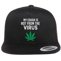 My Cough Is Not From The Virus Funny Weed Marijuana Smoker Flatbill Hat