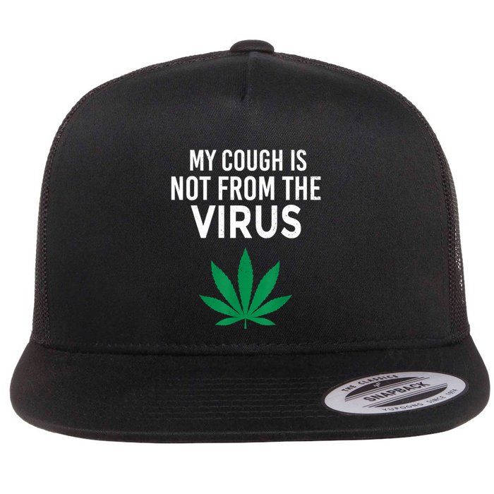 My Cough Is Not From The Virus Funny Weed Marijuana Smoker Flatbill Hat