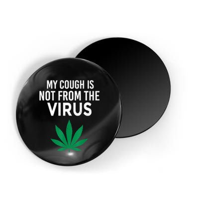 My Cough Is Not From The Virus Funny Weed Marijuana Smoker Magnet