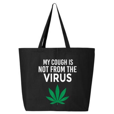 My Cough Is Not From The Virus Funny Weed Marijuana Smoker 25L Jumbo Tote