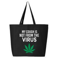 My Cough Is Not From The Virus Funny Weed Marijuana Smoker 25L Jumbo Tote