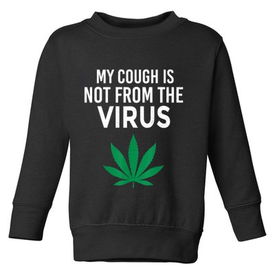 My Cough Is Not From The Virus Funny Weed Marijuana Smoker Toddler Sweatshirt