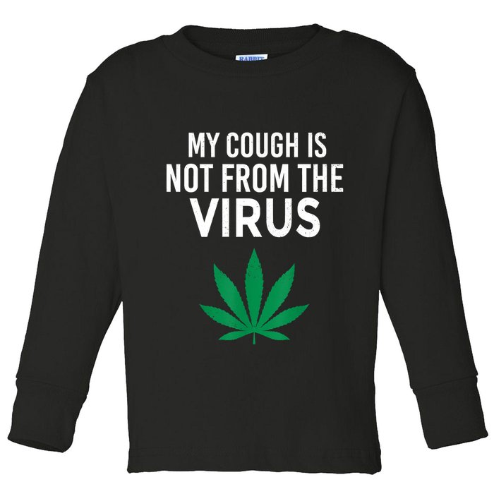 My Cough Is Not From The Virus Funny Weed Marijuana Smoker Toddler Long Sleeve Shirt