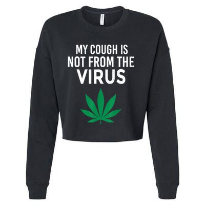 My Cough Is Not From The Virus Funny Weed Marijuana Smoker Cropped Pullover Crew