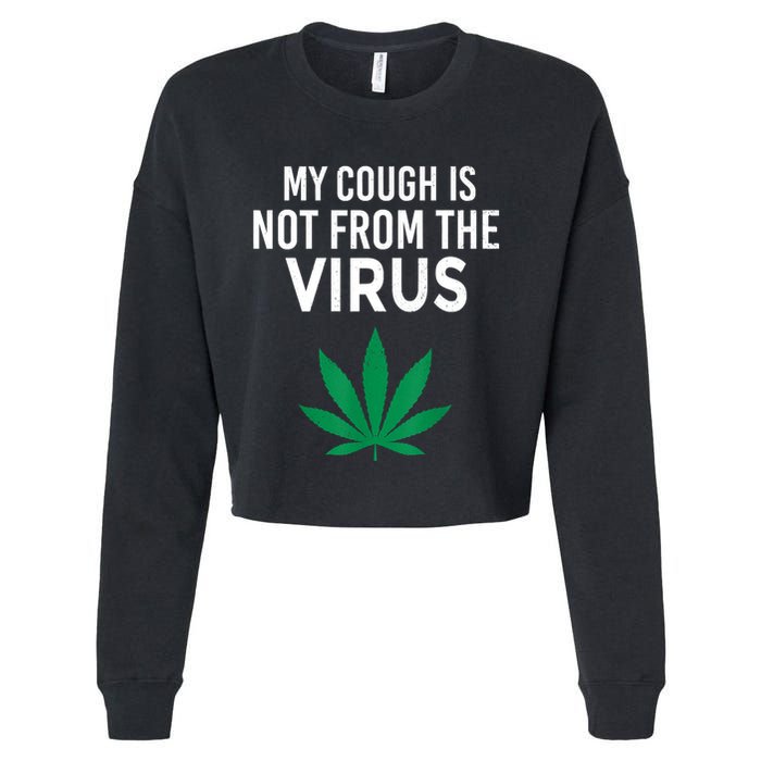 My Cough Is Not From The Virus Funny Weed Marijuana Smoker Cropped Pullover Crew