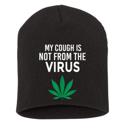My Cough Is Not From The Virus Funny Weed Marijuana Smoker Short Acrylic Beanie