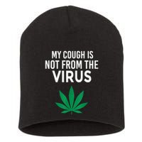 My Cough Is Not From The Virus Funny Weed Marijuana Smoker Short Acrylic Beanie