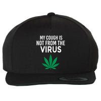 My Cough Is Not From The Virus Funny Weed Marijuana Smoker Wool Snapback Cap