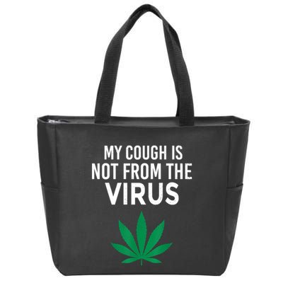My Cough Is Not From The Virus Funny Weed Marijuana Smoker Zip Tote Bag