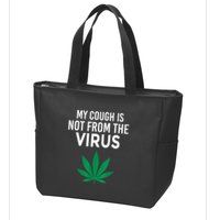 My Cough Is Not From The Virus Funny Weed Marijuana Smoker Zip Tote Bag
