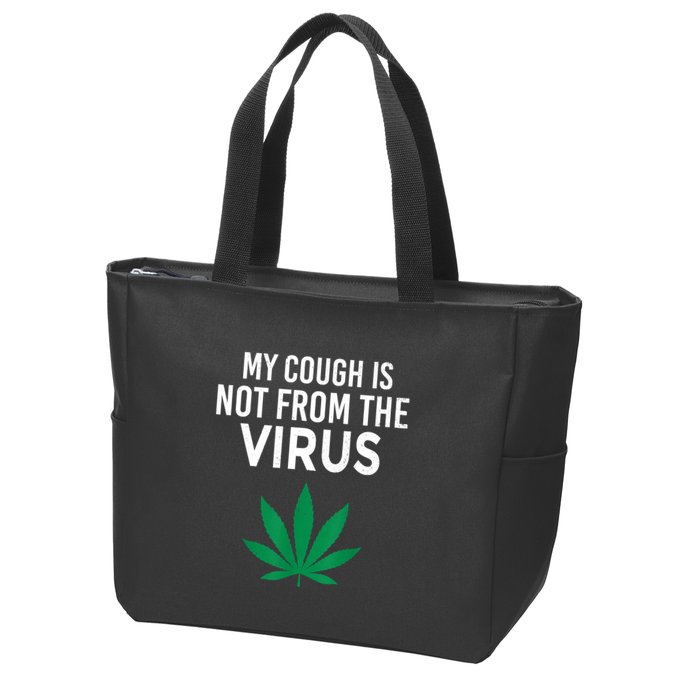 My Cough Is Not From The Virus Funny Weed Marijuana Smoker Zip Tote Bag