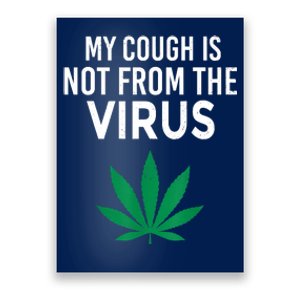 My Cough Is Not From The Virus Funny Weed Marijuana Smoker Poster