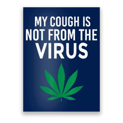 My Cough Is Not From The Virus Funny Weed Marijuana Smoker Poster