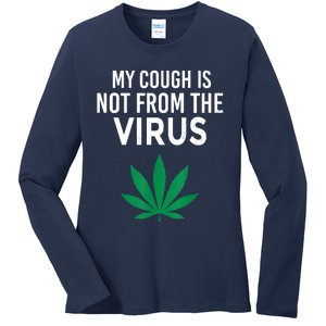 My Cough Is Not From The Virus Funny Weed Marijuana Smoker Ladies Long Sleeve Shirt