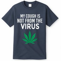 My Cough Is Not From The Virus Funny Weed Marijuana Smoker T-Shirt