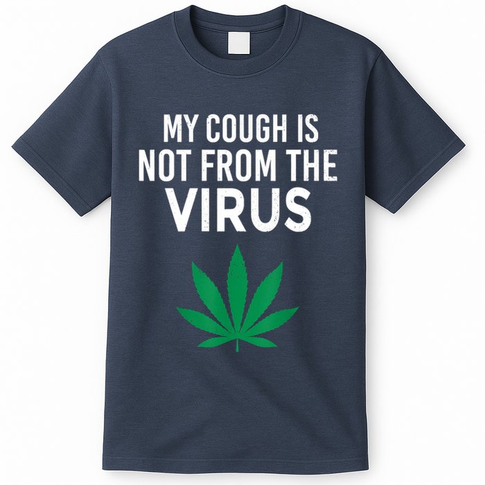 My Cough Is Not From The Virus Funny Weed Marijuana Smoker T-Shirt