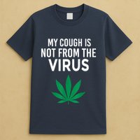 My Cough Is Not From The Virus Funny Weed Marijuana Smoker T-Shirt