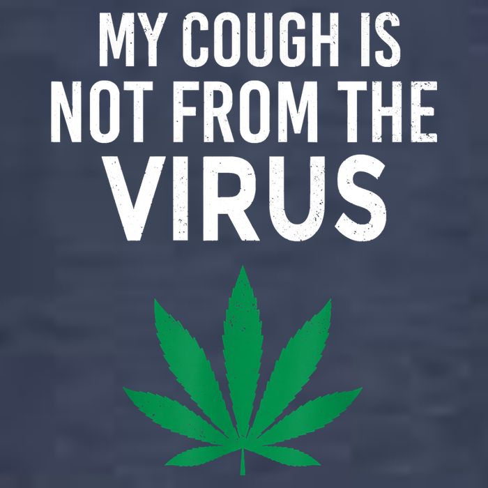 My Cough Is Not From The Virus Funny Weed Marijuana Smoker T-Shirt