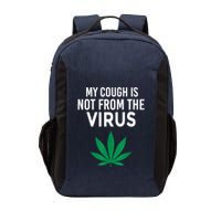 My Cough Is Not From The Virus Funny Weed Marijuana Smoker Vector Backpack