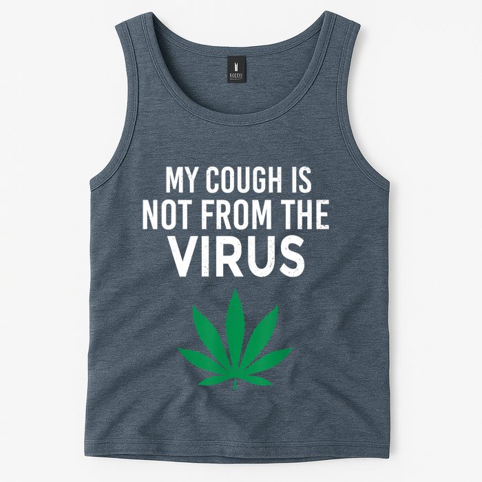 My Cough Is Not From The Virus Funny Weed Marijuana Smoker Tank Top