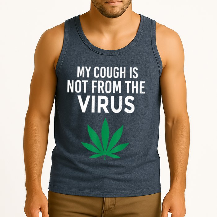My Cough Is Not From The Virus Funny Weed Marijuana Smoker Tank Top