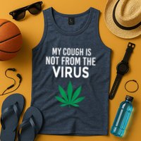 My Cough Is Not From The Virus Funny Weed Marijuana Smoker Tank Top