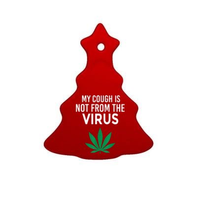 My Cough Is Not From The Virus Funny Weed Marijuana Smoker Ceramic Tree Ornament