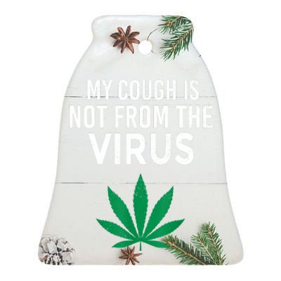 My Cough Is Not From The Virus Funny Weed Marijuana Smoker Ceramic Bell Ornament