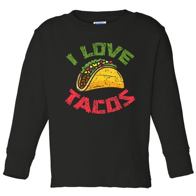 Mexican Cuisine I Love Tacos Foodie Mexico Tacos Lover Taco Toddler Long Sleeve Shirt