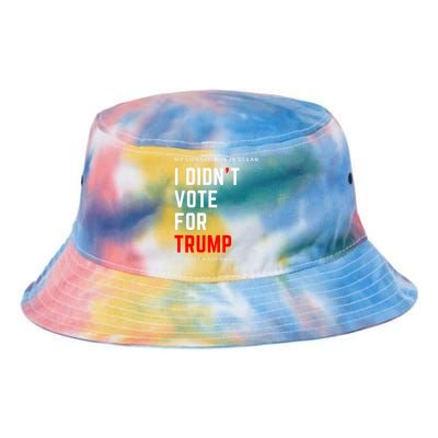 My Conscience Is Clear I Didn't Vote For Trump Tie Dye Newport Bucket Hat