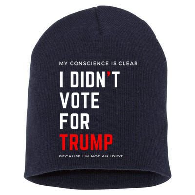 My Conscience Is Clear I Didn't Vote For Trump Short Acrylic Beanie