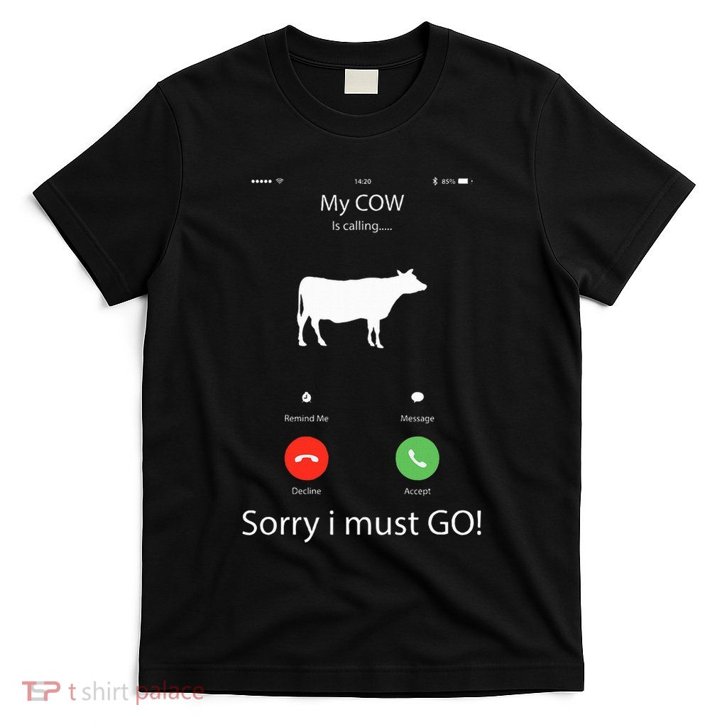 My Cow Is Calling Farmer Funny Farming T-Shirt