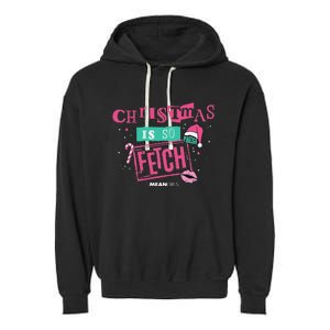 Mean Christmas Is So Fetch Garment-Dyed Fleece Hoodie