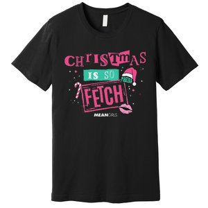 Mean Christmas Is So Fetch Premium T-Shirt