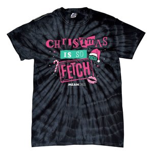 Mean Christmas Is So Fetch Tie-Dye T-Shirt