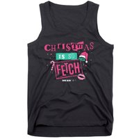 Mean Christmas Is So Fetch Tank Top