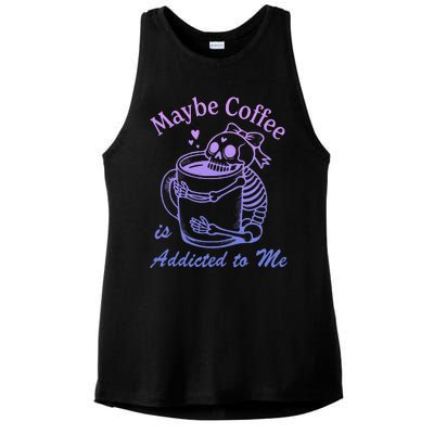 Maybe Coffee Is Addicted Ladies PosiCharge Tri-Blend Wicking Tank