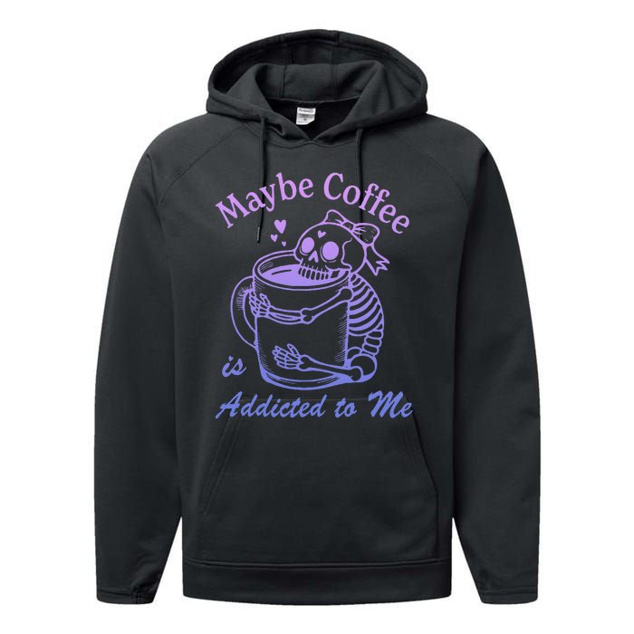 Maybe Coffee Is Addicted Performance Fleece Hoodie