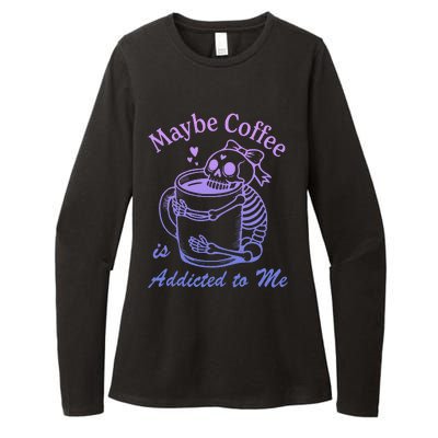 Maybe Coffee Is Addicted Womens CVC Long Sleeve Shirt