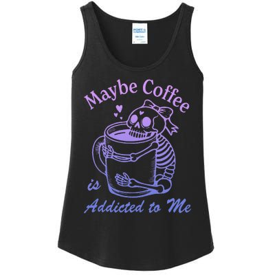 Maybe Coffee Is Addicted Ladies Essential Tank