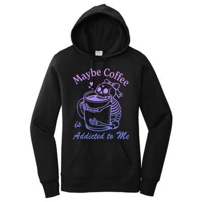 Maybe Coffee Is Addicted Women's Pullover Hoodie