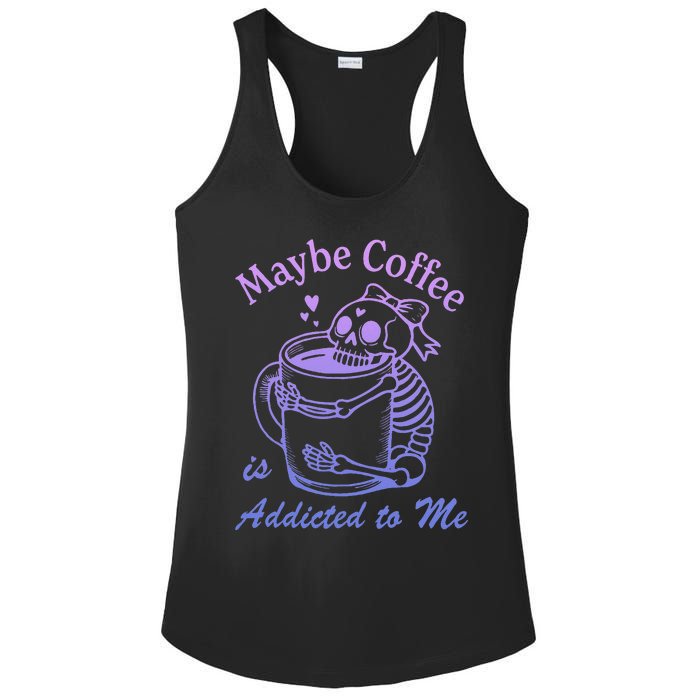 Maybe Coffee Is Addicted Ladies PosiCharge Competitor Racerback Tank