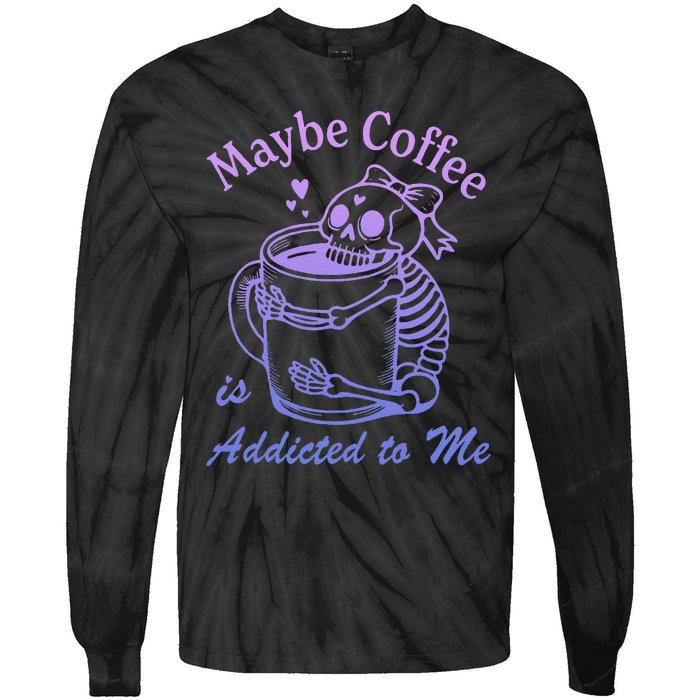 Maybe Coffee Is Addicted Tie-Dye Long Sleeve Shirt