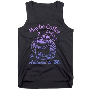 Maybe Coffee Is Addicted Tank Top